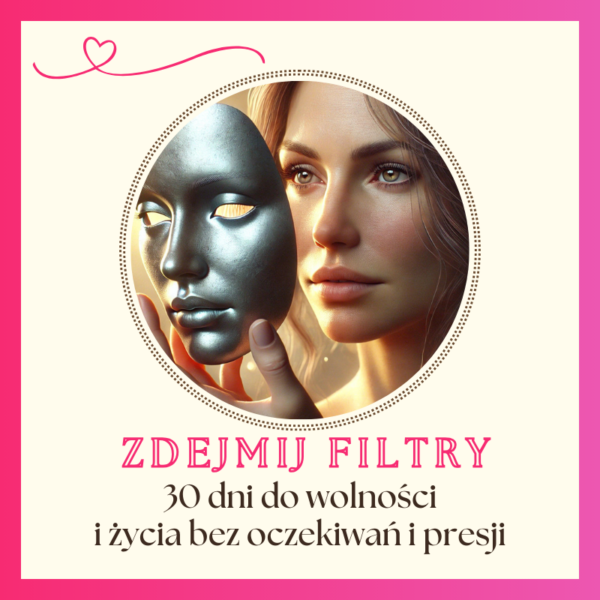 Zdejmij Filtry – 30 dni do wolności i życia bez oczekiwań i presji