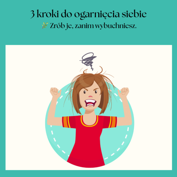 3 kroki do ogarnięcia siebie. Zrób je zanim wybuchniesz!